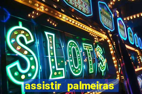 assistir palmeiras x botafogo multicanais